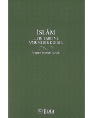 İSLAM FITRİ TABİİ VE UMUMİ BİR DİNDİR