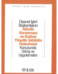 DİYANET İŞLERİ BAŞKANLIĞININ AİLENİN KORUNMASI VE KADINA YÖNELİK ŞİDDETİN ÖNLENMESİ KONUSUNDA GÖRÜŞ VE UYGULAMALARI