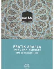 PRATİK ARAPÇA KONUŞMA REHBERİ ( HAC GÖREVLİLERİ İÇİN )