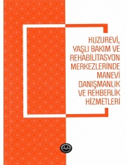 HUZUREVİ,YAŞLI BAKIM VE REHABİLİTASYON MERKEZLERİNDE MANEVİ DANIŞMANLIK VE REHBERLİK HİZMETLERİ