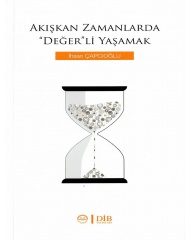 AKIŞKAN ZAMANLARDA ''DEĞERLİ''YAŞAMAK