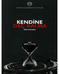 KENDİNE GEÇ KALMA