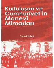 KURTULUŞUN VE CUMHURİYETİN MANEVİ MİMARLARI