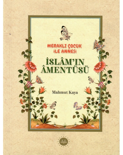 MERAKLI ÇOCUK İLE ANNESİ-İSLÂM'IN AMENTÜSÜ Kitabı ve Fiyatı Yorumları